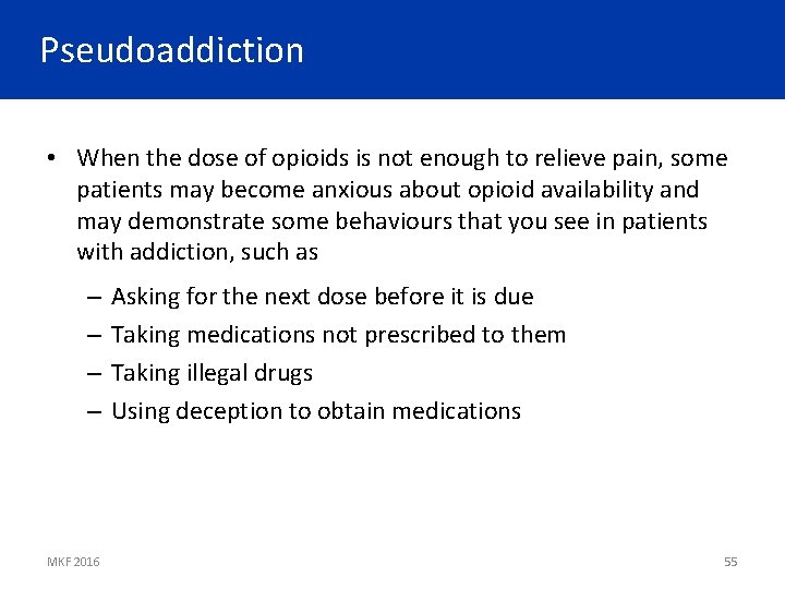 Pseudoaddiction • When the dose of opioids is not enough to relieve pain, some