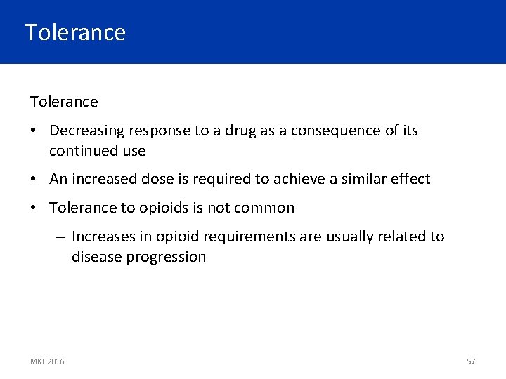 Tolerance • Decreasing response to a drug as a consequence of its continued use