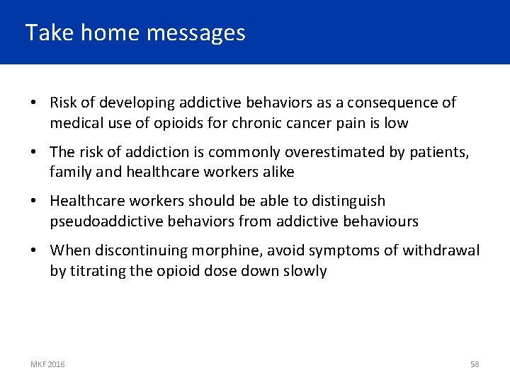 Take home messages • Risk of developing addictive behaviors as a consequence of medical