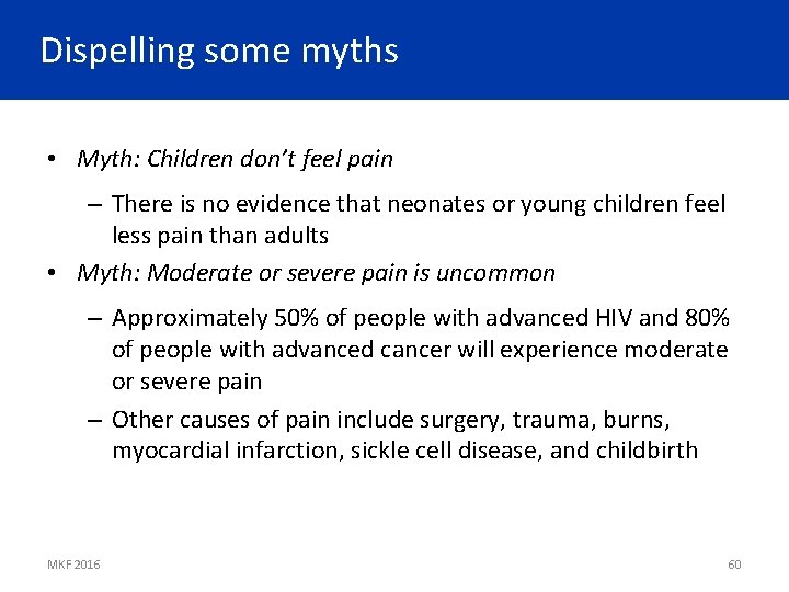 Dispelling some myths • Myth: Children don’t feel pain – There is no evidence