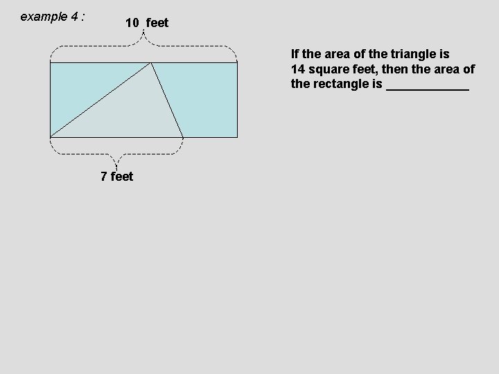 example 4 : 10 feet If the area of the triangle is 14 square