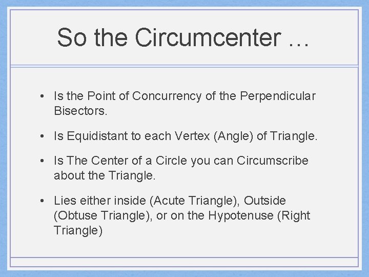 So the Circumcenter … • Is the Point of Concurrency of the Perpendicular Bisectors.