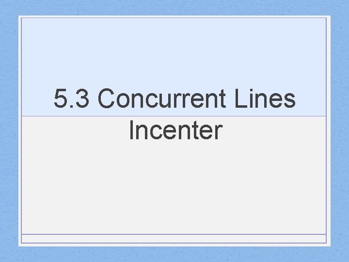 5. 3 Concurrent Lines Incenter 