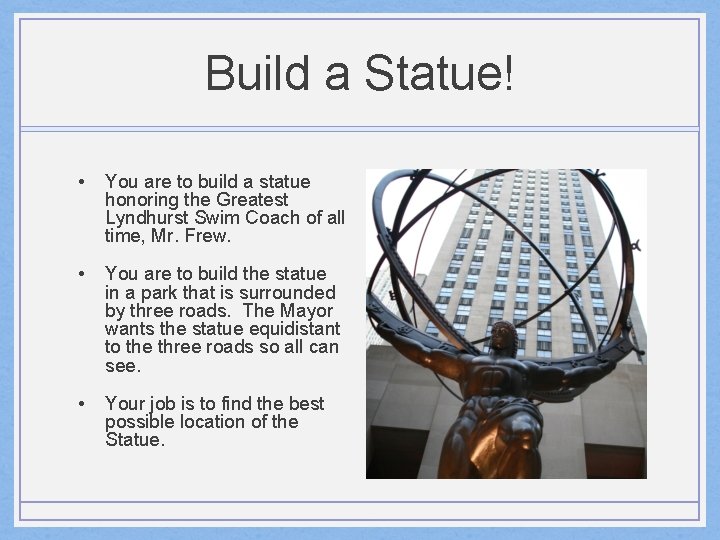 Build a Statue! • You are to build a statue honoring the Greatest Lyndhurst