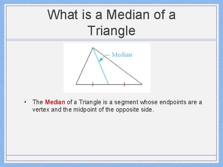 What is a Median of a Triangle • The Median of a Triangle is