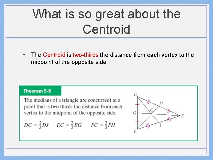 What is so great about the Centroid • The Centroid is two-thirds the distance