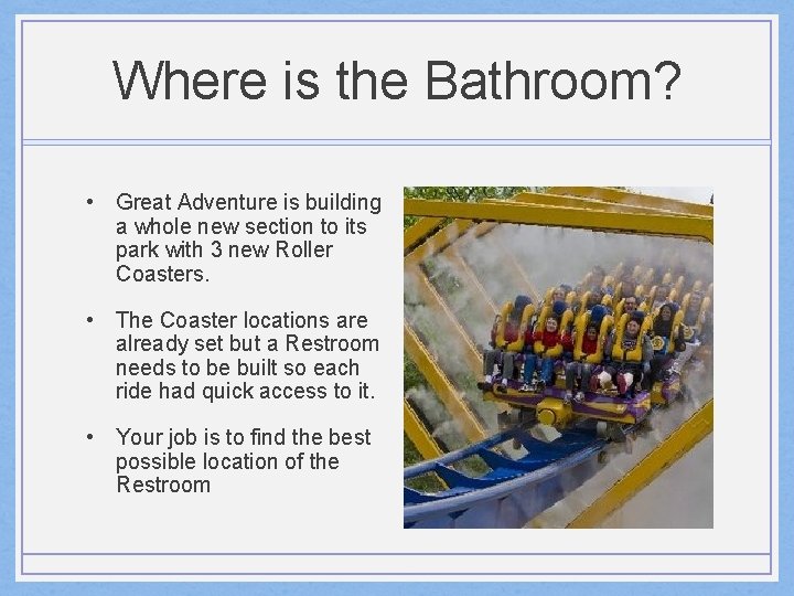 Where is the Bathroom? • Great Adventure is building a whole new section to