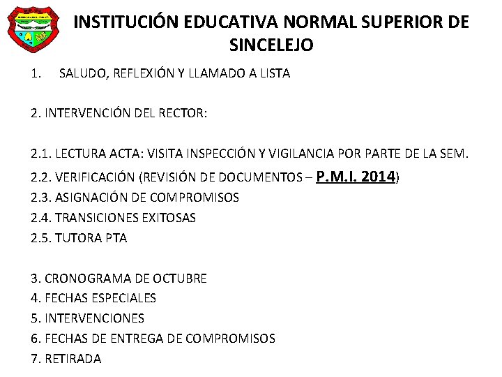 INSTITUCIÓN EDUCATIVA NORMAL SUPERIOR DE SINCELEJO 1. SALUDO, REFLEXIÓN Y LLAMADO A LISTA 2. INSTITUCIÓN EDUCATIVA NORMAL SUPERIOR DE SINCELEJO 1. SALUDO, REFLEXIÓN Y LLAMADO A LISTA 2.