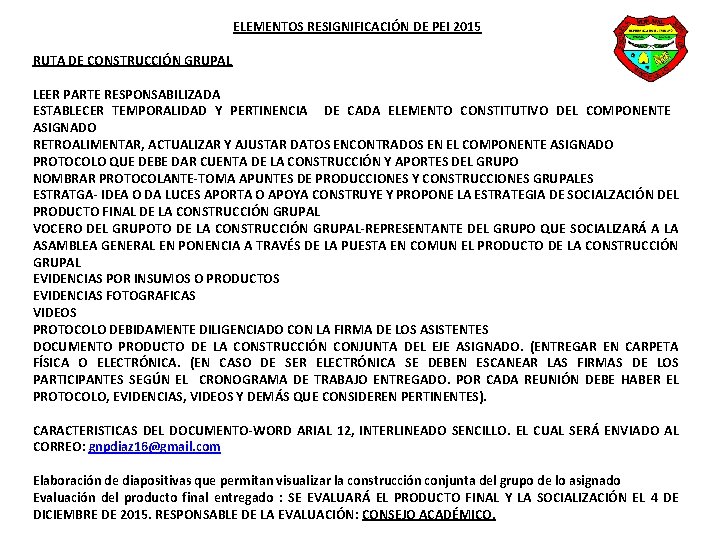 ELEMENTOS RESIGNIFICACIÓN DE PEI 2015 RUTA DE CONSTRUCCIÓN GRUPAL LEER PARTE RESPONSABILIZADA ESTABLECER TEMPORALIDAD ELEMENTOS RESIGNIFICACIÓN DE PEI 2015 RUTA DE CONSTRUCCIÓN GRUPAL LEER PARTE RESPONSABILIZADA ESTABLECER TEMPORALIDAD