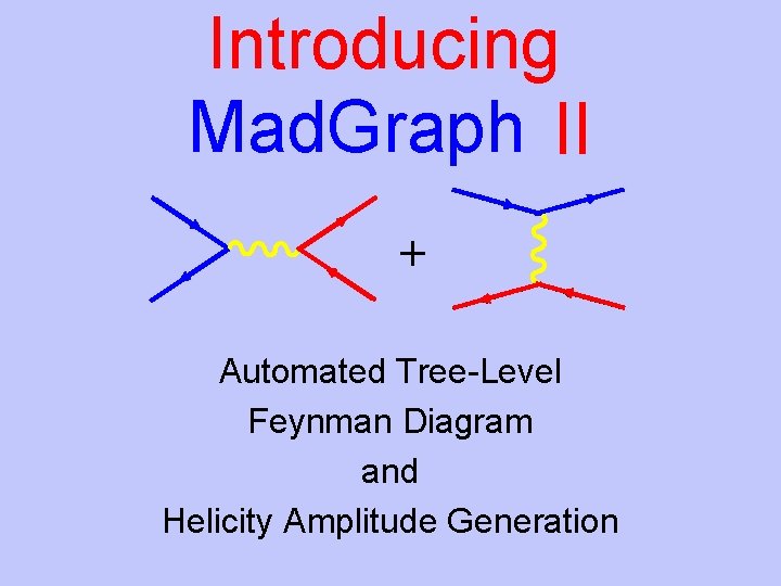 Introducing Mad Graph II Automated TreeLevel Feynman Diagram