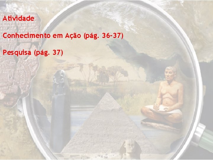 Atividade Conhecimento em Ação (pág. 36 -37) Pesquisa (pág. 37) 