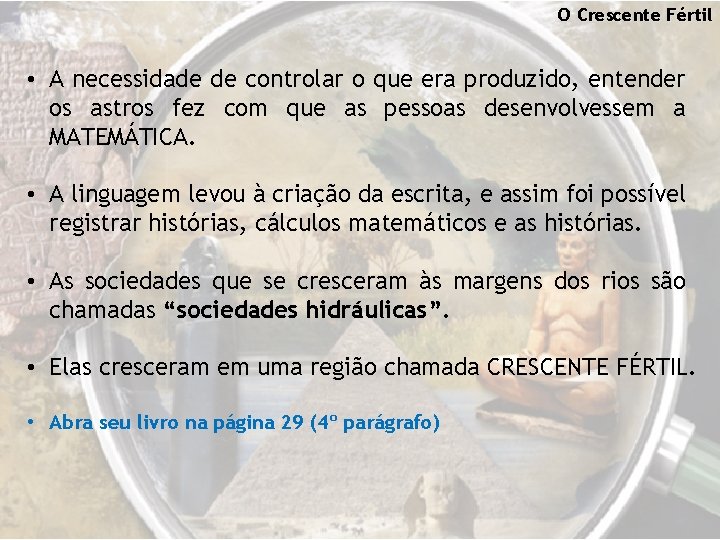 O Crescente Fértil • A necessidade de controlar o que era produzido, entender os