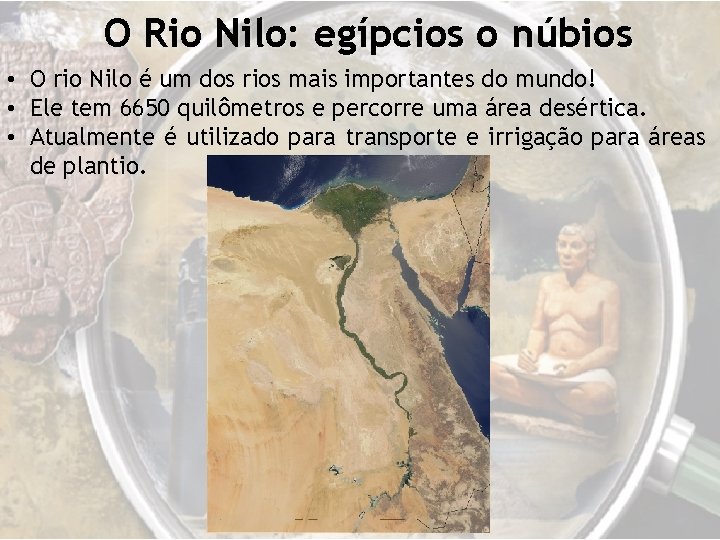 O Rio Nilo: egípcios o núbios • O rio Nilo é um dos rios