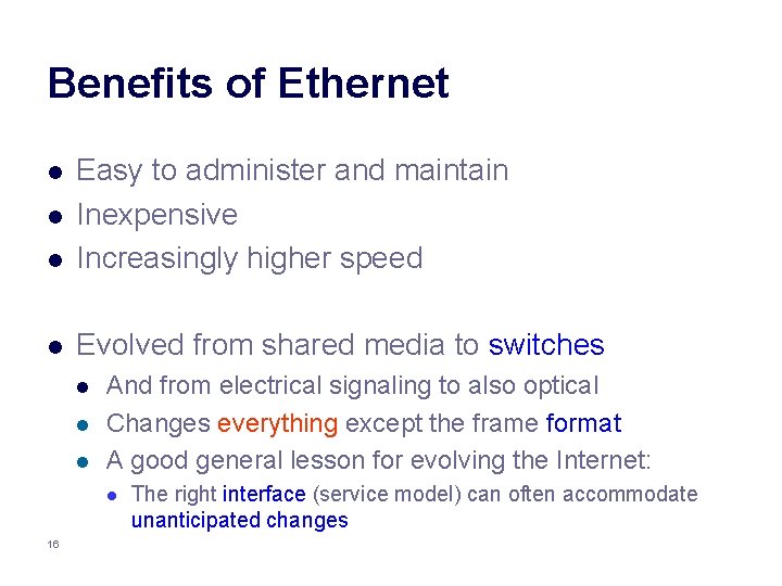 Benefits of Ethernet l Easy to administer and maintain Inexpensive Increasingly higher speed l