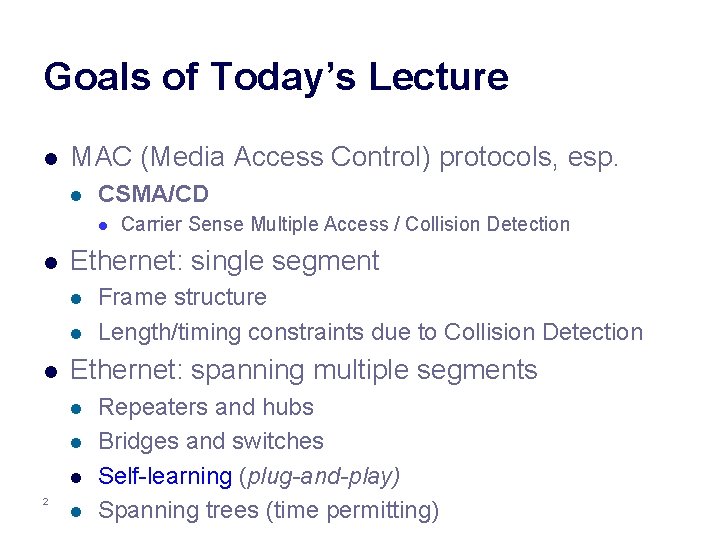 Goals of Today’s Lecture l MAC (Media Access Control) protocols, esp. l CSMA/CD l