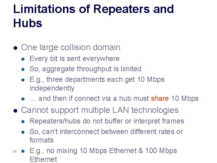 Limitations of Repeaters and Hubs l One large collision domain l l l Cannot