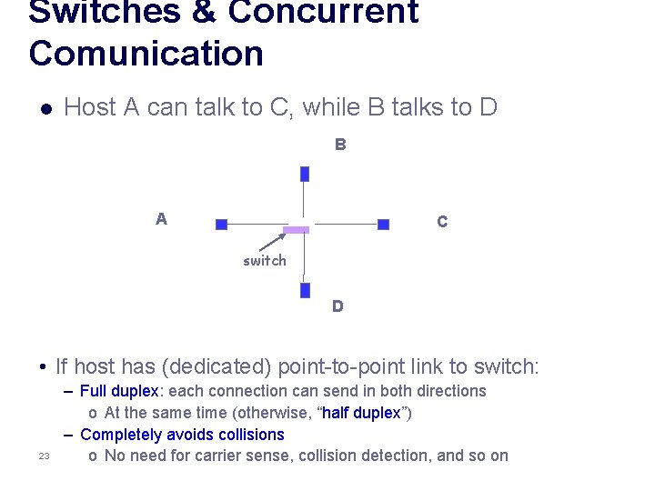 Switches & Concurrent Comunication l Host A can talk to C, while B talks