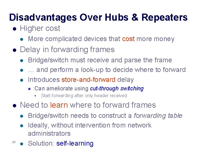 Disadvantages Over Hubs & Repeaters l Higher cost l l More complicated devices that