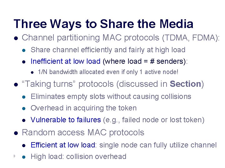 Three Ways to Share the Media l Channel partitioning MAC protocols (TDMA, FDMA): l
