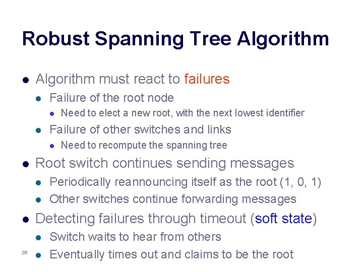Robust Spanning Tree Algorithm l Algorithm must react to failures l Failure of the