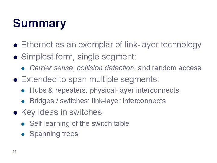 Summary l l Ethernet as an exemplar of link-layer technology Simplest form, single segment: