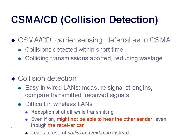 CSMA/CD (Collision Detection) l CSMA/CD: carrier sensing, deferral as in CSMA l l l