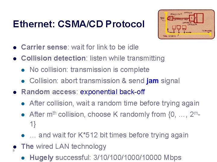 Ethernet: CSMA/CD Protocol l Carrier sense: wait for link to be idle l Collision