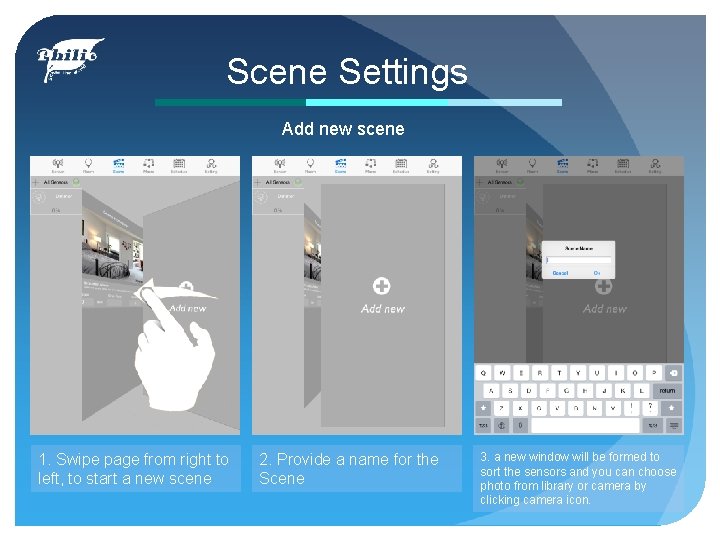 Scene Settings Add new scene 1. Swipe page from right to left, to start