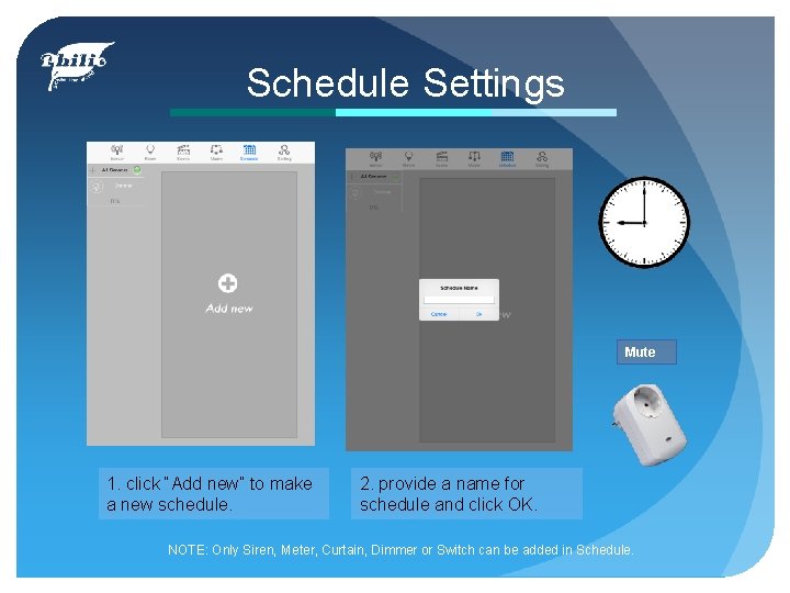 Schedule Settings Mute 1. click “Add new” to make a new schedule. 2. provide