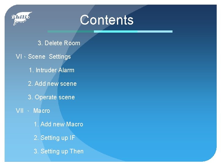 Contents 3. Delete Room VI、Scene Settings 1. Intruder Alarm 2. Add new scene 3.