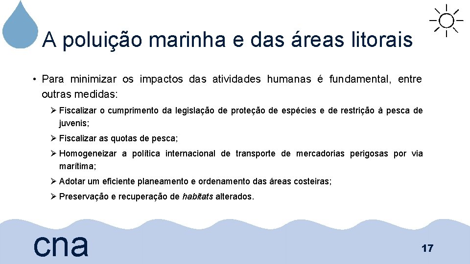 A poluição marinha e das áreas litorais • Para minimizar os impactos das atividades