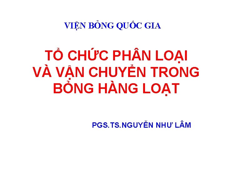 VIỆN BỎNG QUỐC GIA TỔ CHỨC PH N LOẠI VÀ VẬN CHUYỂN TRONG BỎNG