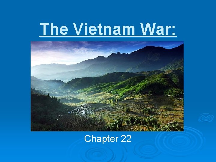 The Vietnam War: Chapter 22 The Vietnam War: Chapter 22