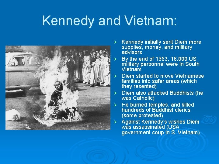 Kennedy and Vietnam: Ø Ø Ø Kennedy initially sent Diem more supplies, money, and