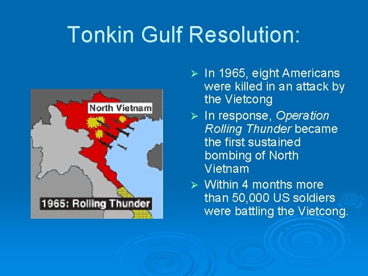 Tonkin Gulf Resolution: In 1965, eight Americans were killed in an attack by the Tonkin Gulf Resolution: In 1965, eight Americans were killed in an attack by the