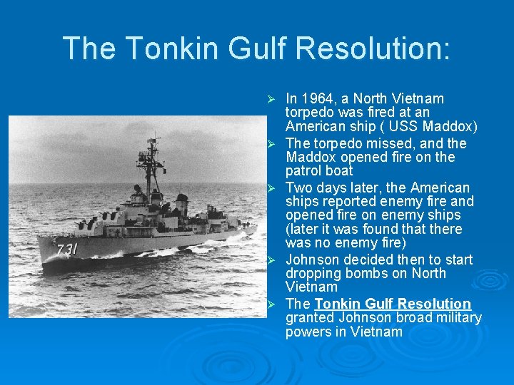 The Tonkin Gulf Resolution: Ø Ø Ø In 1964, a North Vietnam torpedo was