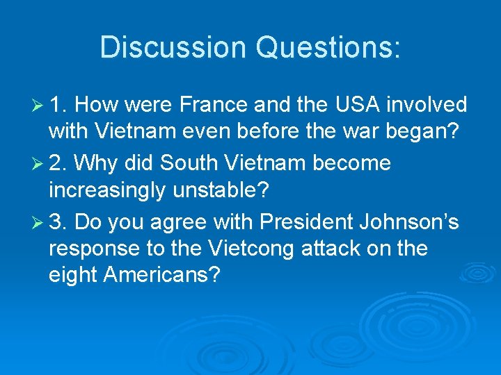 Discussion Questions: Ø 1. How were France and the USA involved with Vietnam even