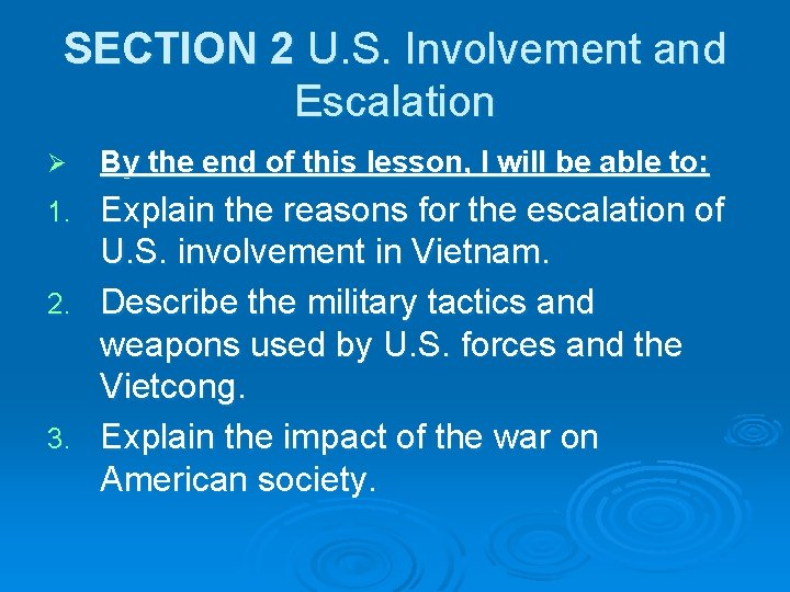SECTION 2 U. S. Involvement and Escalation Ø By the end of this lesson,