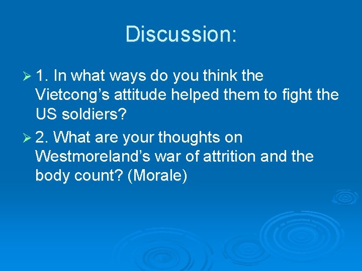 Discussion: Ø 1. In what ways do you think the Vietcong’s attitude helped them