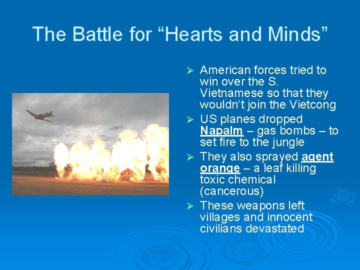 The Battle for “Hearts and Minds” American forces tried to win over the S.