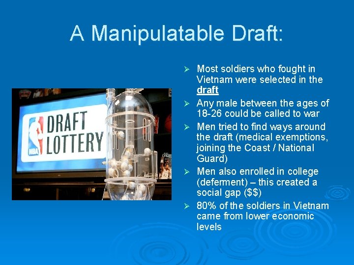 A Manipulatable Draft: Ø Ø Ø Most soldiers who fought in Vietnam were selected