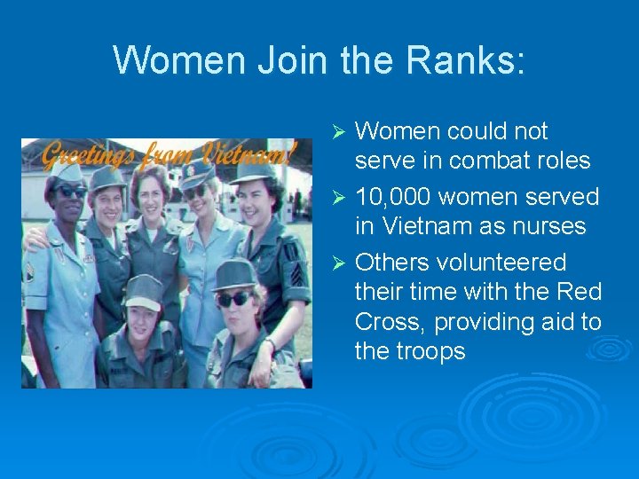 Women Join the Ranks: Women could not serve in combat roles Ø 10, 000 Women Join the Ranks: Women could not serve in combat roles Ø 10, 000