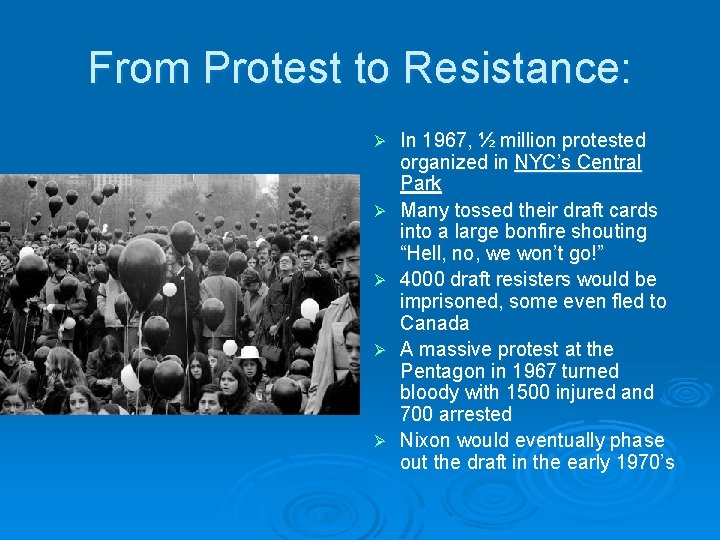 From Protest to Resistance: Ø Ø Ø In 1967, ½ million protested organized in