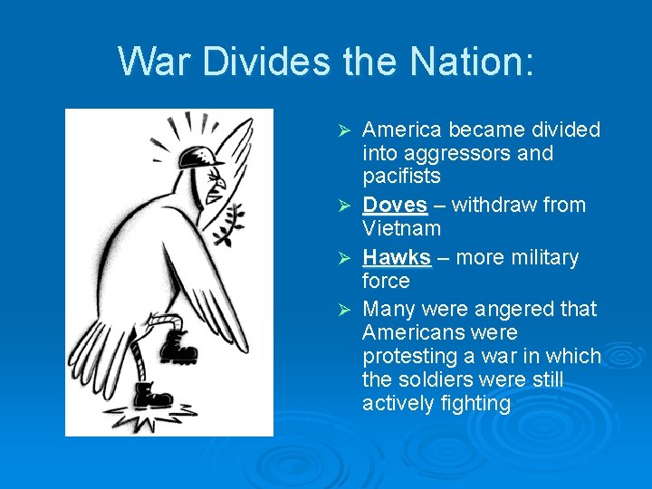 War Divides the Nation: Ø Ø America became divided into aggressors and pacifists Doves War Divides the Nation: Ø Ø America became divided into aggressors and pacifists Doves