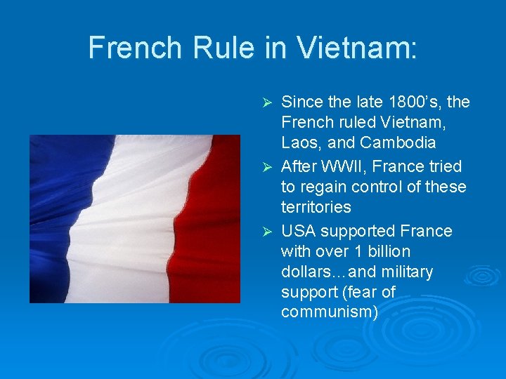 French Rule in Vietnam: Since the late 1800’s, the French ruled Vietnam, Laos, and