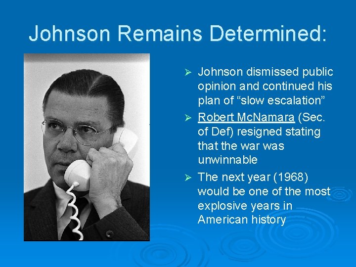 Johnson Remains Determined: Johnson dismissed public opinion and continued his plan of “slow escalation” Johnson Remains Determined: Johnson dismissed public opinion and continued his plan of “slow escalation”