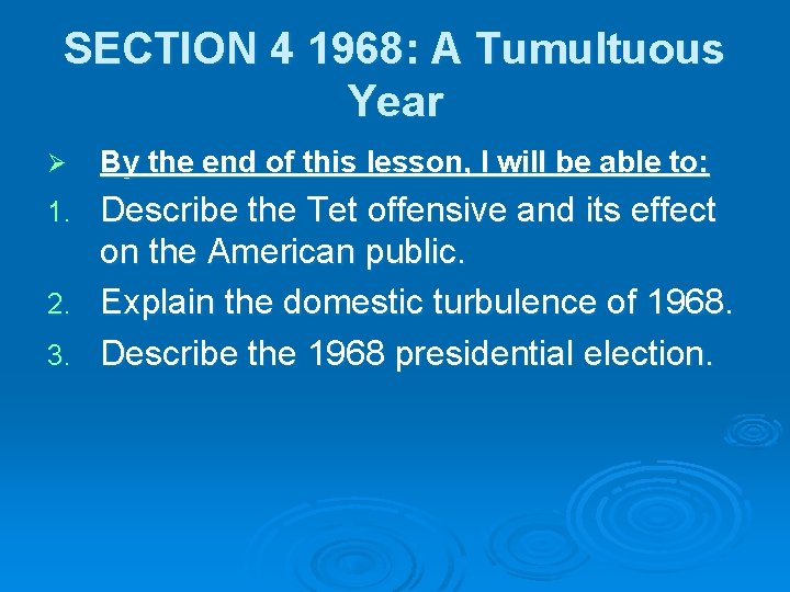 SECTION 4 1968: A Tumultuous Year Ø By the end of this lesson, I SECTION 4 1968: A Tumultuous Year Ø By the end of this lesson, I