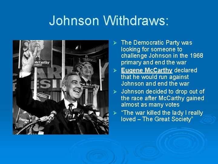 Johnson Withdraws: Ø Ø The Democratic Party was looking for someone to challenge Johnson