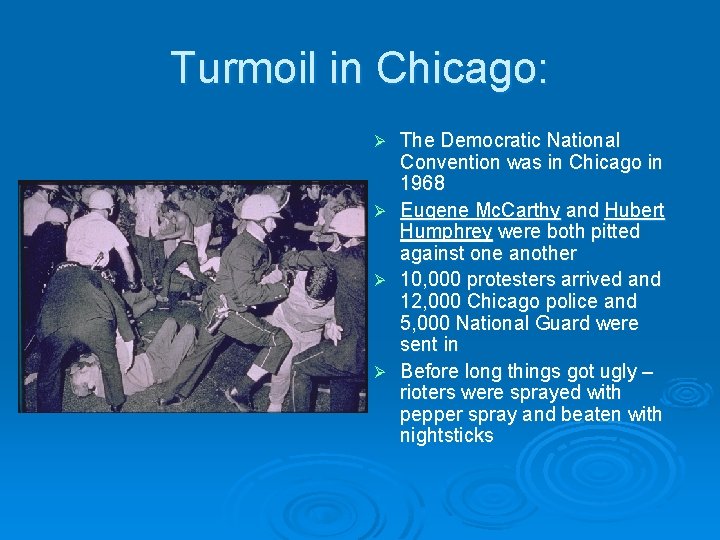 Turmoil in Chicago: The Democratic National Convention was in Chicago in 1968 Ø Eugene