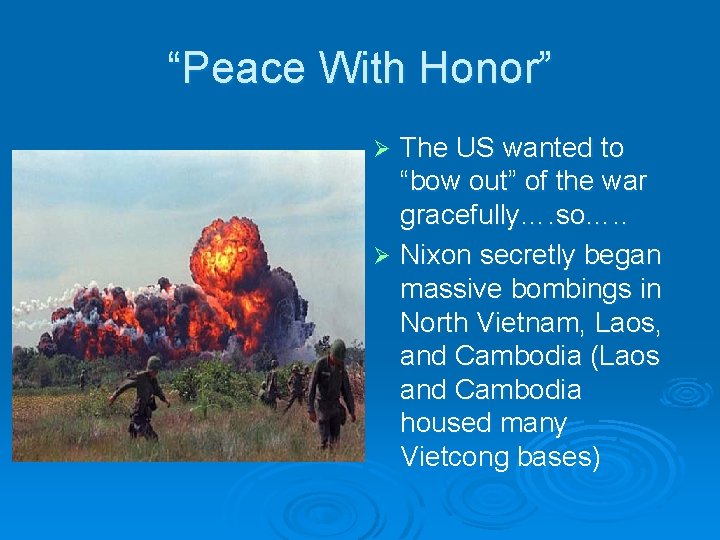 “Peace With Honor” The US wanted to “bow out” of the war gracefully…. so….